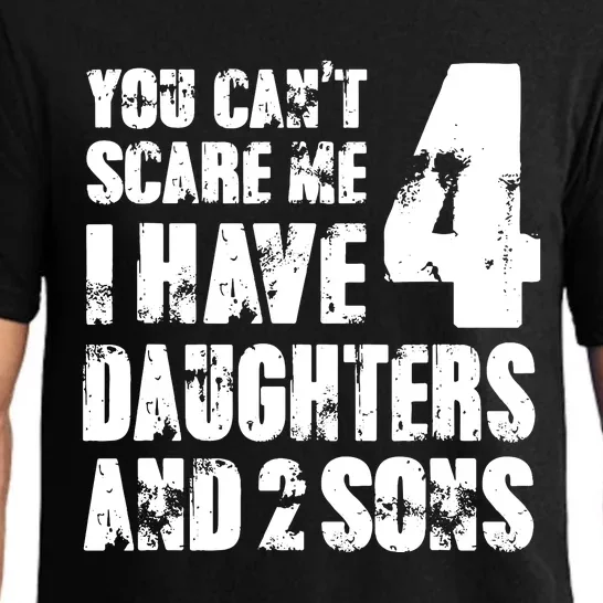 Fun You Cant Scare Me I Have 4 Daughter And Two Sons Pajama Set