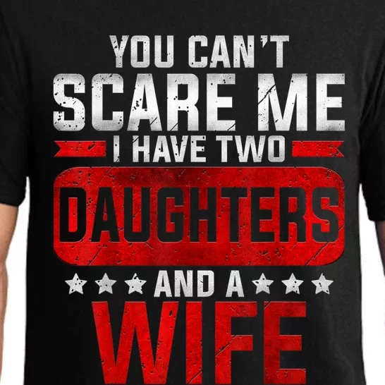 Funny You Can't Scare Me I Have A Wife And Daughter At Home Pajama Set