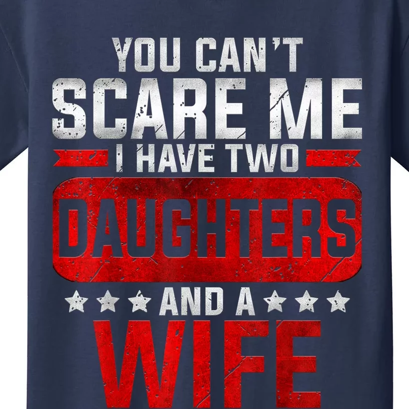 Funny You Can't Scare Me I Have A Wife And Daughter At Home Kids T-Shirt