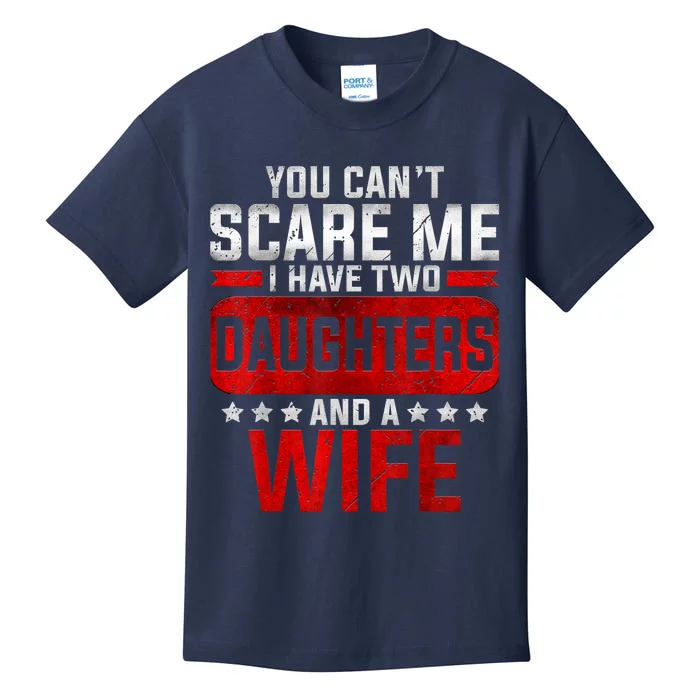 Funny You Can't Scare Me I Have A Wife And Daughter At Home Kids T-Shirt