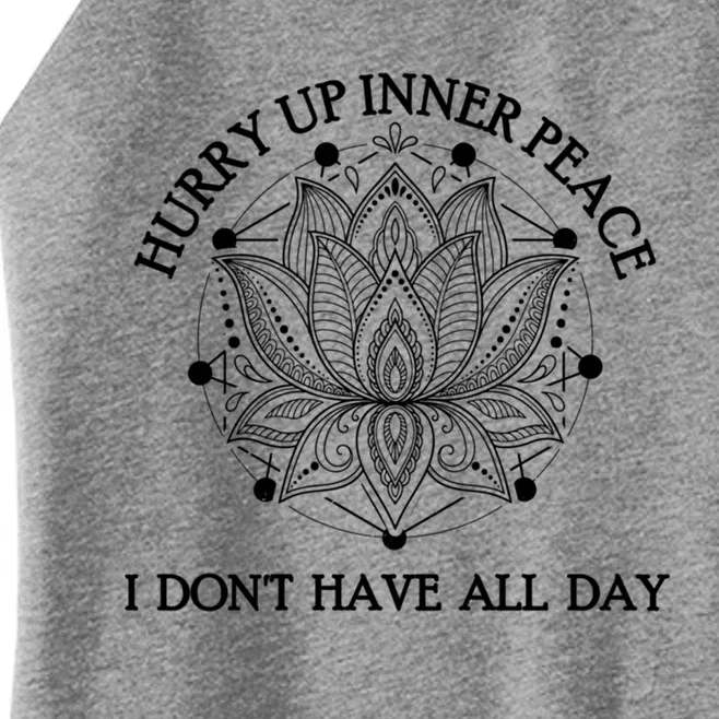 Funny Yoga Cool Gift Hurry Up Inner Peace I Dont Have All Day Great Gift Women’s Perfect Tri Rocker Tank