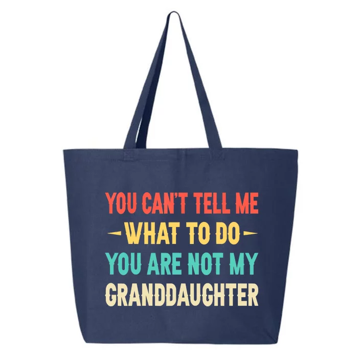 Funny You Can't Tell Me What To Do You Are Not My Granddaughter 25L Jumbo Tote