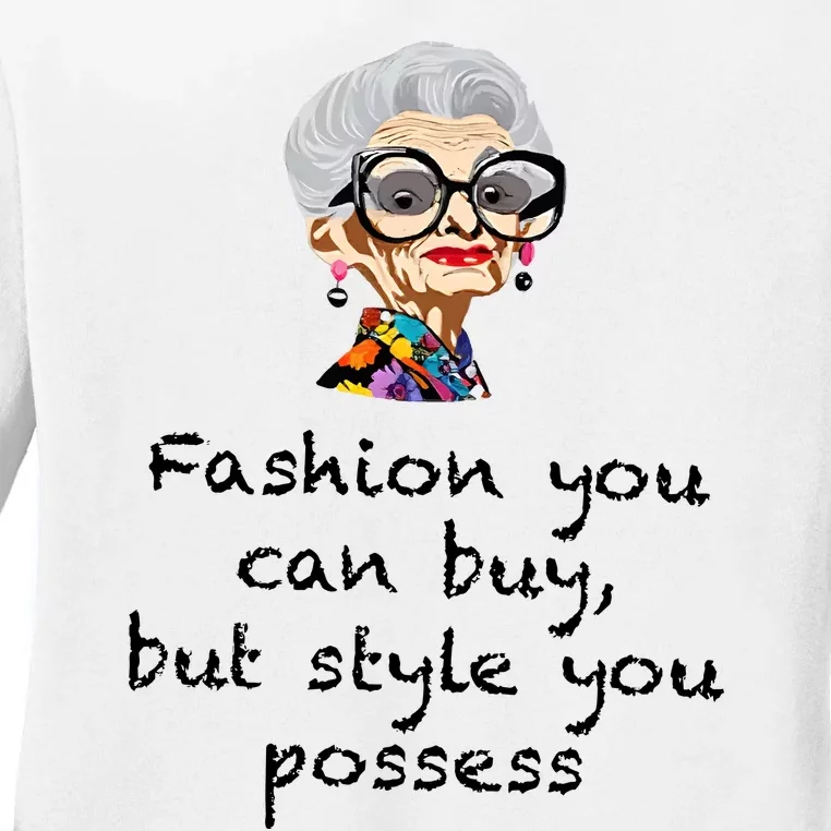 Fashion You Can Buy But Style You Possess Ladies Long Sleeve Shirt