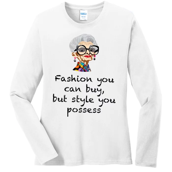 Fashion You Can Buy But Style You Possess Ladies Long Sleeve Shirt