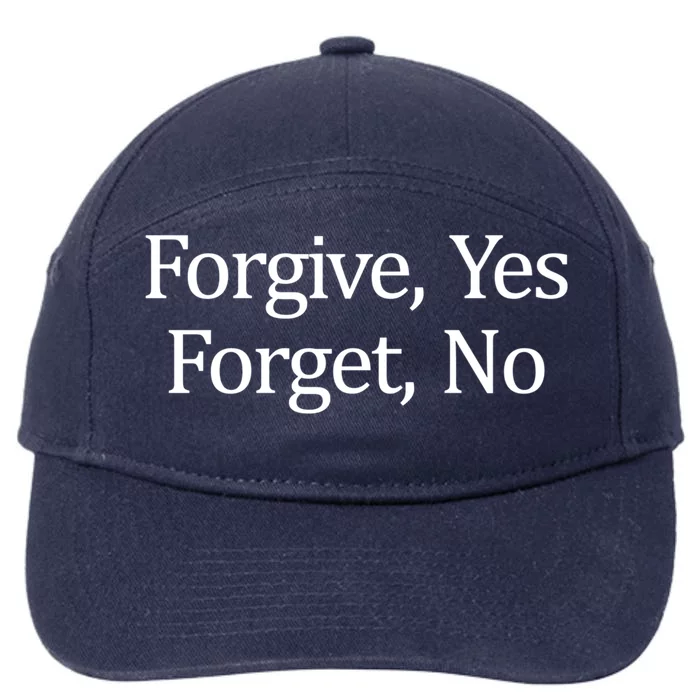 Forgive Yes Cool Gift Forget Never Cool Gift 7-Panel Snapback Hat