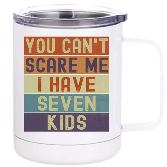 Funny You Cant Scare Me I Have 7 Sarcastic Mom Dad Gift Front & Back 12oz Stainless Steel Tumbler Cup