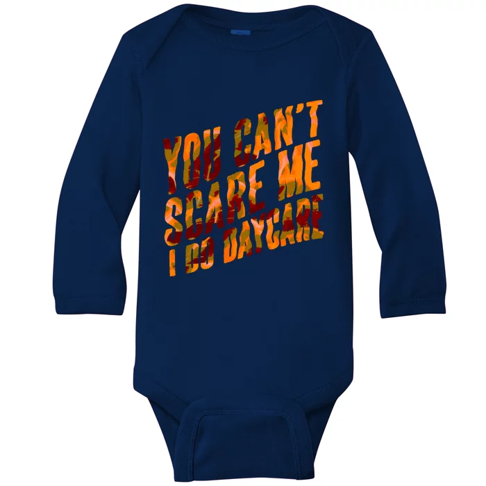 Funny You Cant Scare Me I Do Daycare Pro Sitter Meaningful Gift Baby Long Sleeve Bodysuit