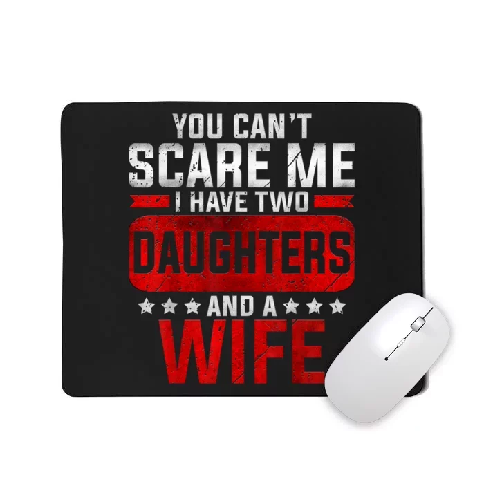 Funny You Cant Scare Me I Have A Wife And Daughter At Home Mousepad