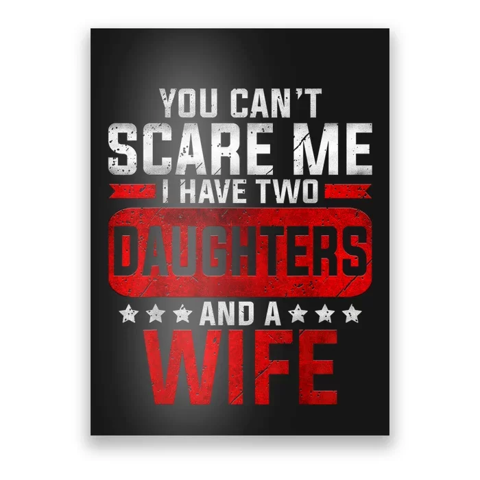 Funny You Cant Scare Me I Have A Wife And Daughter At Home Poster