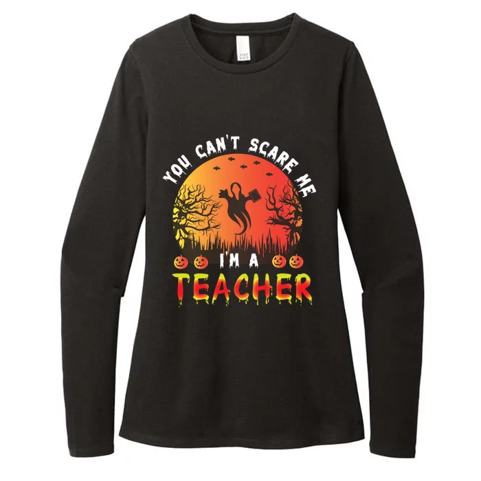 Funny You CanT Scare Me IM A Teacher Teachers Halloween Cool Gift Womens CVC Long Sleeve Shirt