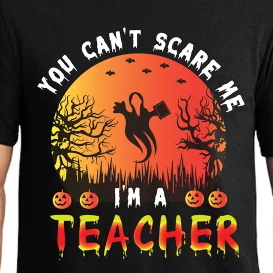 Funny You CanT Scare Me IM A Teacher Teachers Halloween Cool Gift Pajama Set