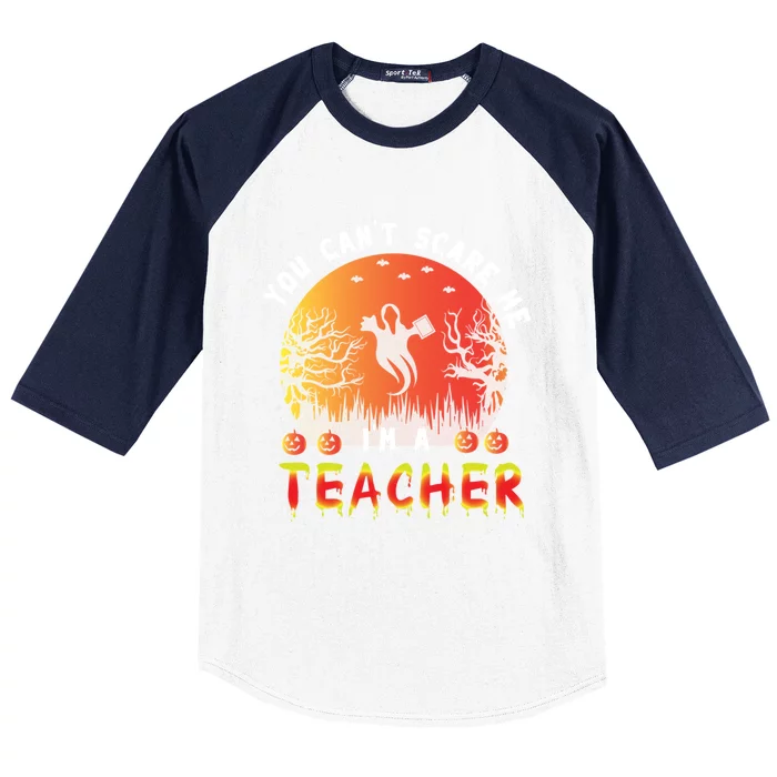 Funny You CanT Scare Me IM A Teacher Teachers Halloween Cool Gift Baseball Sleeve Shirt