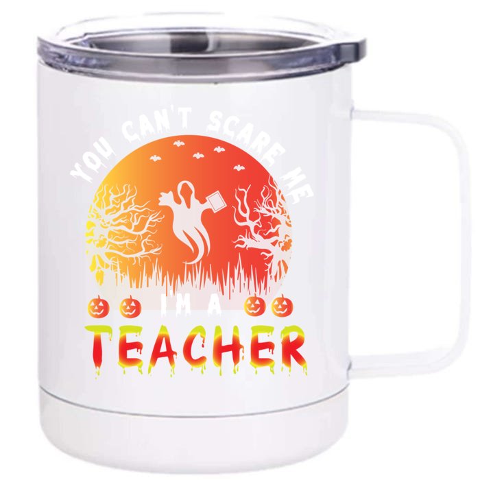 Funny You CanT Scare Me IM A Teacher Teachers Halloween Cool Gift Front & Back 12oz Stainless Steel Tumbler Cup