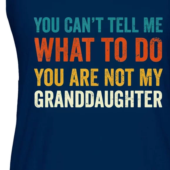 Funny You Can't Tell Me What To Do You Are Not My Granddaughter T Ladies Essential Flowy Tank