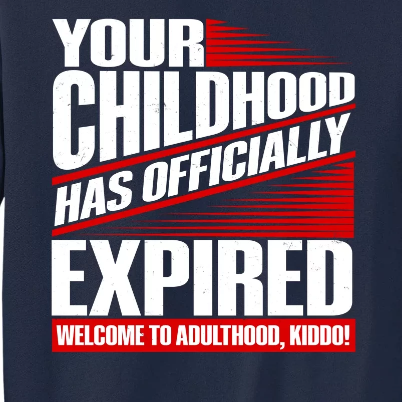 Funny Your Childhood Has Officially Expired Happy Birthday Tall Sweatshirt