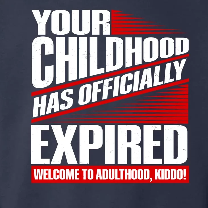 Funny Your Childhood Has Officially Expired Happy Birthday Toddler Hoodie