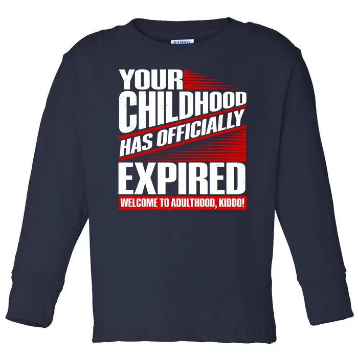 Funny Your Childhood Has Officially Expired Happy Birthday Toddler Long Sleeve Shirt