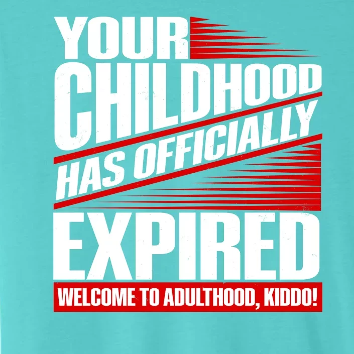 Funny Your Childhood Has Officially Expired Happy Birthday ChromaSoft Performance T-Shirt