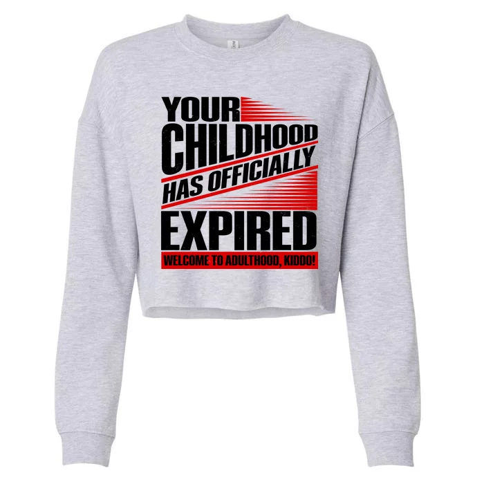 Funny Your Childhood Has Officially Expired Happy Birthday Cropped Pullover Crew