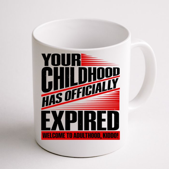 Funny Your Childhood Has Officially Expired Happy Birthday Front & Back Coffee Mug