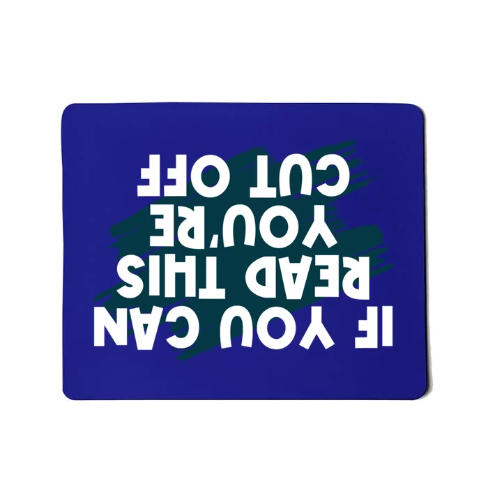 Funny You Can Read This You Are Cut Off Bartender Gift Mousepad