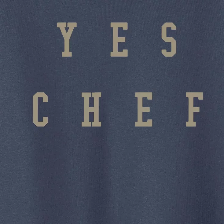 Funny Yes Chef Design For Chefs YES CHEF Toddler T-Shirt