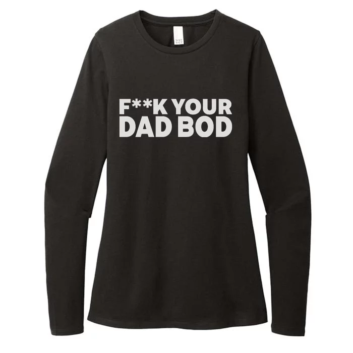 Fuck Your Dad Bod Womens CVC Long Sleeve Shirt