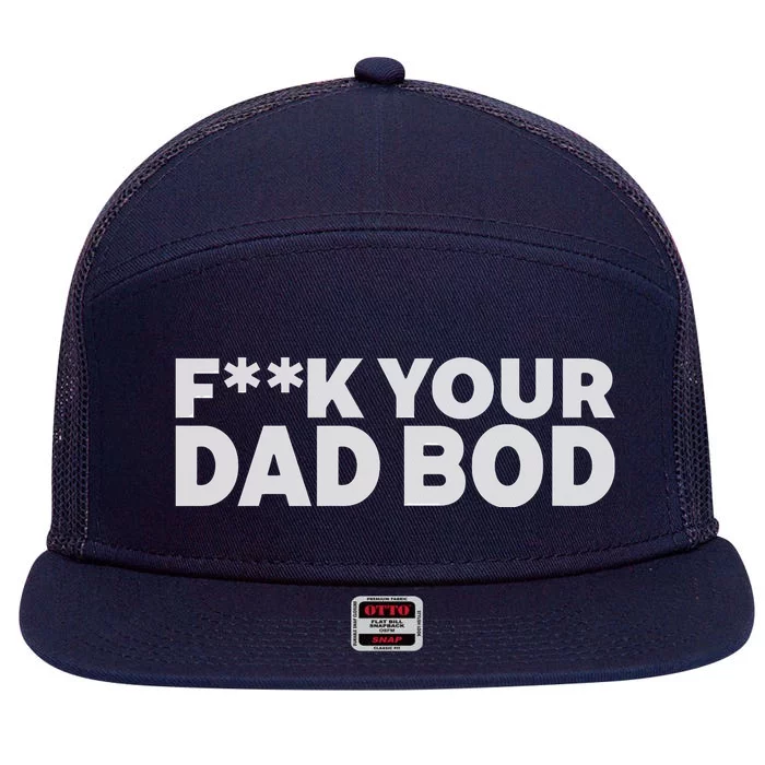 Fuck Your Dad Bod 7 Panel Mesh Trucker Snapback Hat