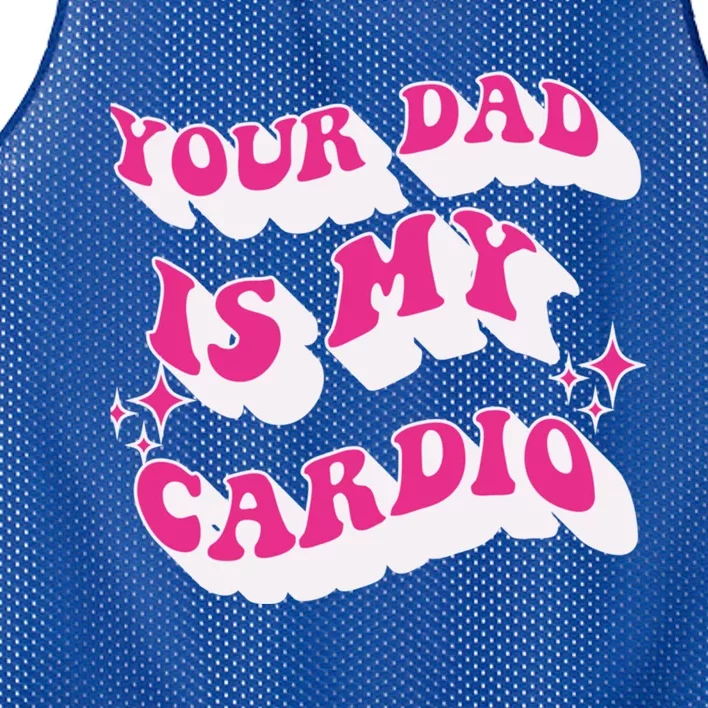 Funny Your Dad Is My Cardio Gym FatherS Day Gift Mesh Reversible Basketball Jersey Tank