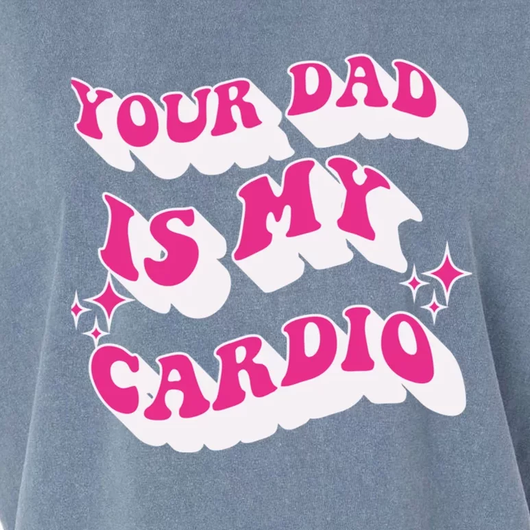 Funny Your Dad Is My Cardio Gym FatherS Day Gift Garment-Dyed Women's Muscle Tee