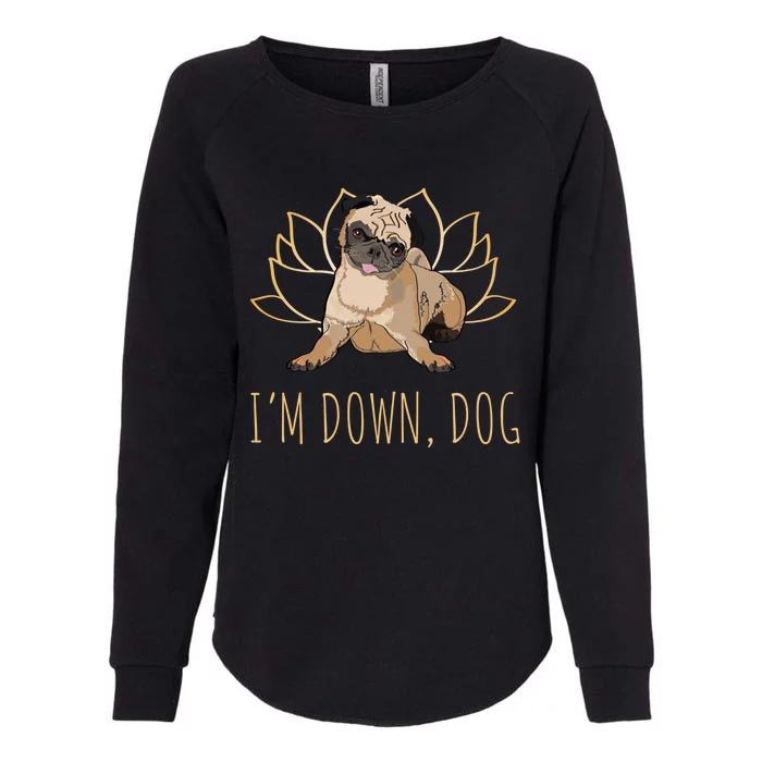 Funny Yoga Dog Pun Im Down Dog Spiritual Namaste Pug Lover Gift Womens California Wash Sweatshirt