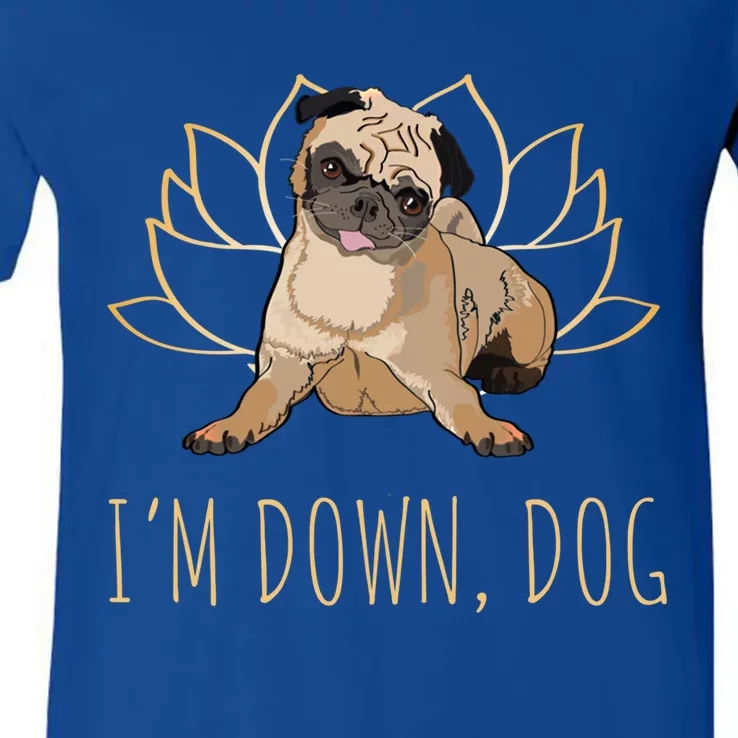 Funny Yoga Dog Pun Im Down Dog Spiritual Namaste Pug Lover Gift V-Neck T-Shirt