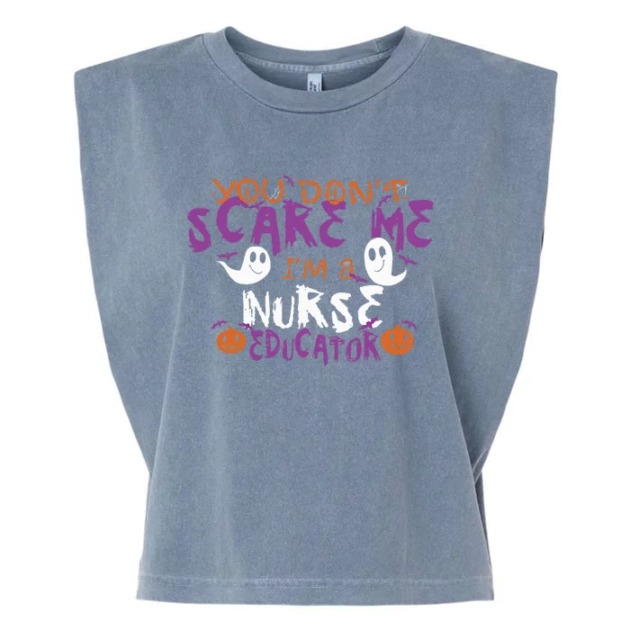 Funny You Dont Scare Me Im A Nurse Educator Halloween Funny Garment-Dyed Women's Muscle Tee