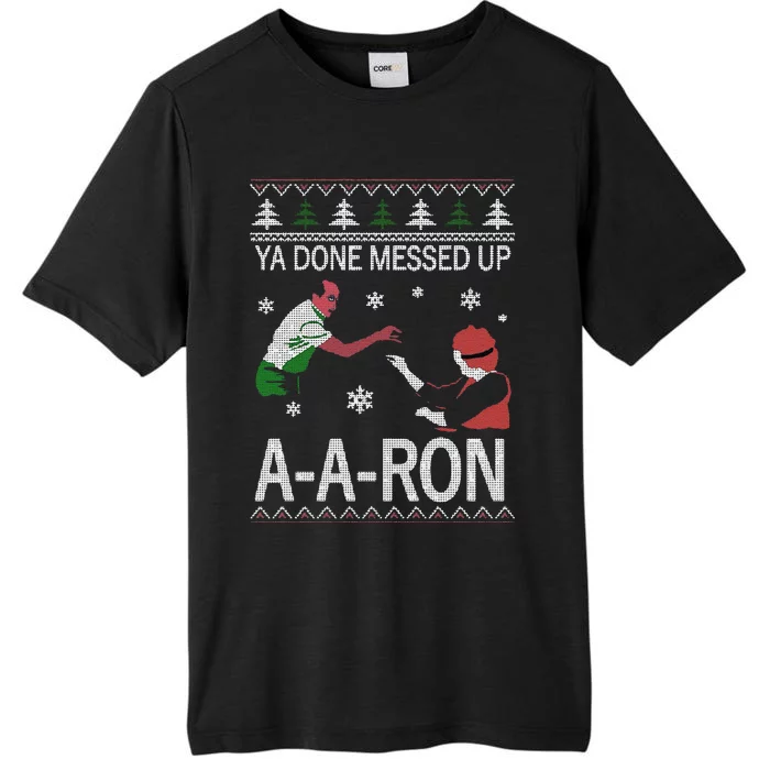 Funny Ya Done Messed Up Aaron Ugly Christmas ChromaSoft Performance T-Shirt