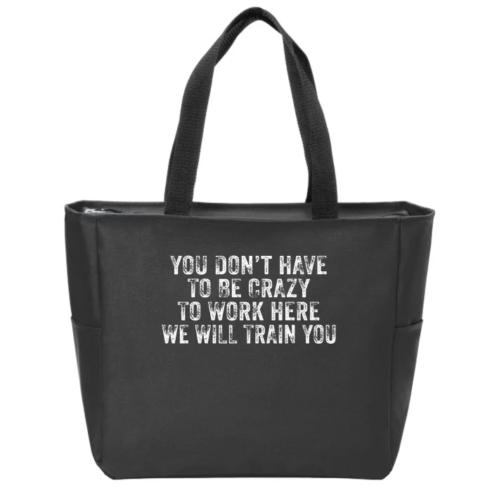 Funny You DonT Have To Be Crazy To Work Here Office Vintage Zip Tote Bag