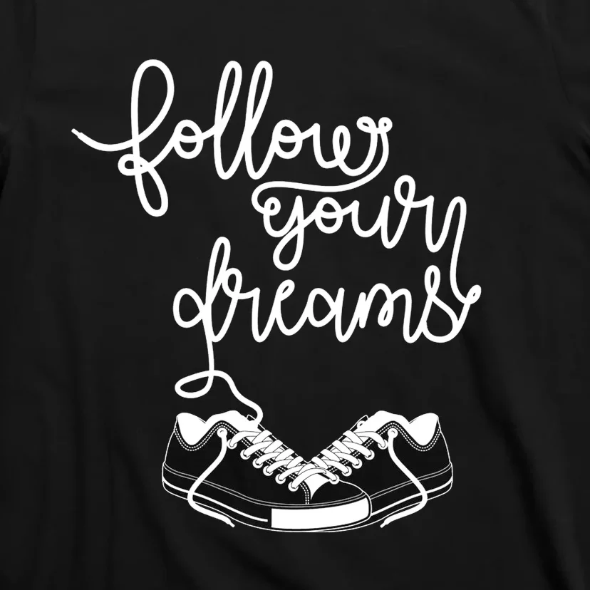 Follow Your Dreams T-Shirt