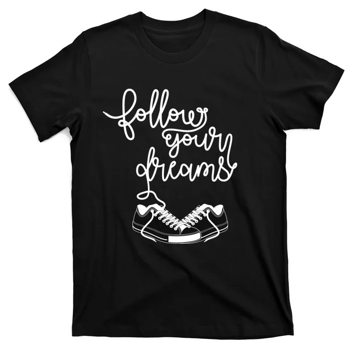 Follow Your Dreams T-Shirt