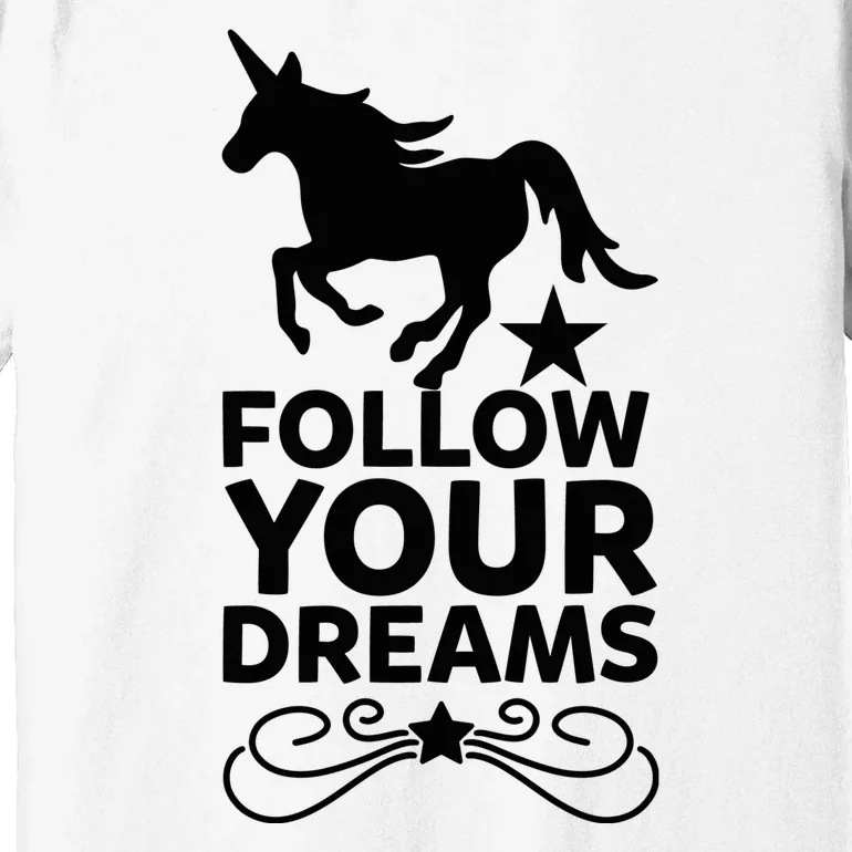 Follow Your Dreams Premium T-Shirt