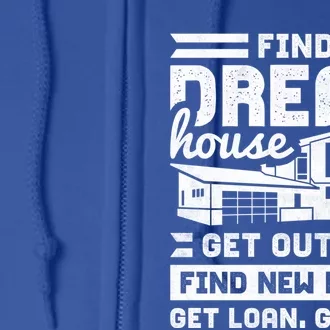 Find Your Dream House Property Housewarming Party Gift Full Zip Hoodie