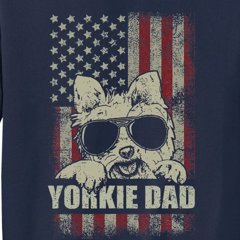 Funny Yorkie Dad American Flag Dog Daddy Fathers Day Tee Tall Sweatshirt