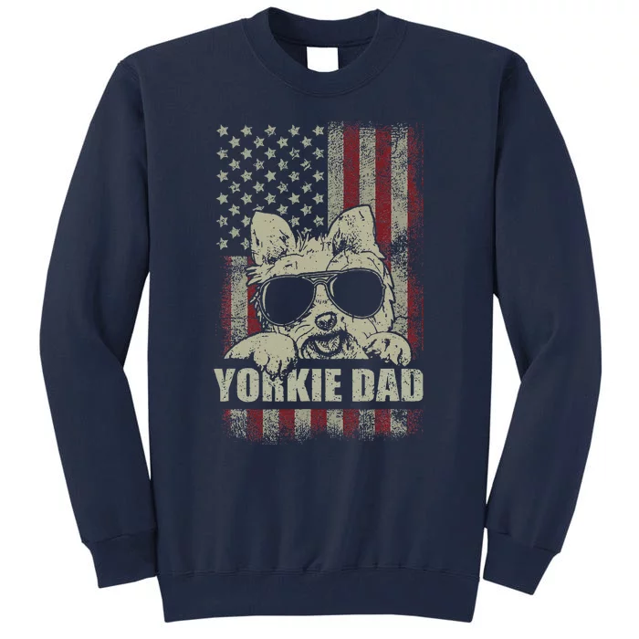 Funny Yorkie Dad American Flag Dog Daddy Fathers Day Tee Tall Sweatshirt