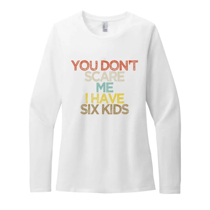 Funny You Dont Scare Me I Have Six Kids Womens CVC Long Sleeve Shirt