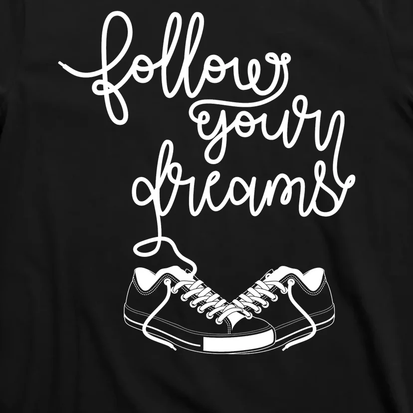 Follow Your Dreams T-Shirt