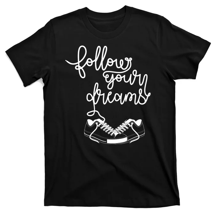 Follow Your Dreams T-Shirt