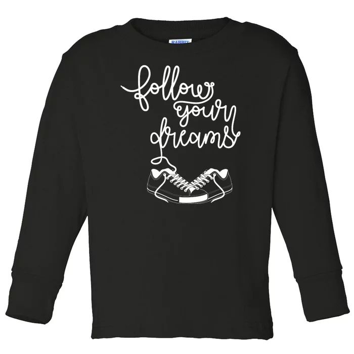 Follow Your Dreams Toddler Long Sleeve Shirt