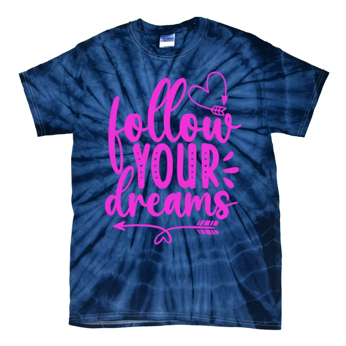 Follow Your Dreams Funny Tie-Dye T-Shirt