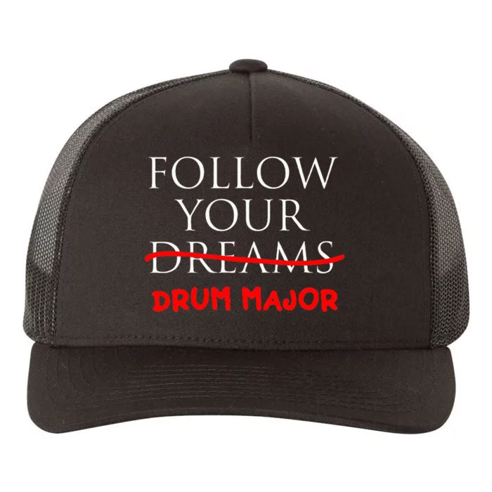 Follow Your Dreams Follow Your Drum Major Funny Drum Major Yupoong Adult 5-Panel Trucker Hat