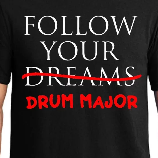 Follow Your Dreams Follow Your Drum Major Funny Drum Major Pajama Set