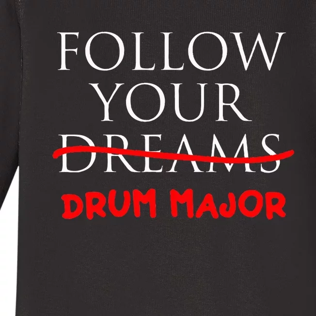 Follow Your Dreams Follow Your Drum Major Funny Drum Major Baby Long Sleeve Bodysuit