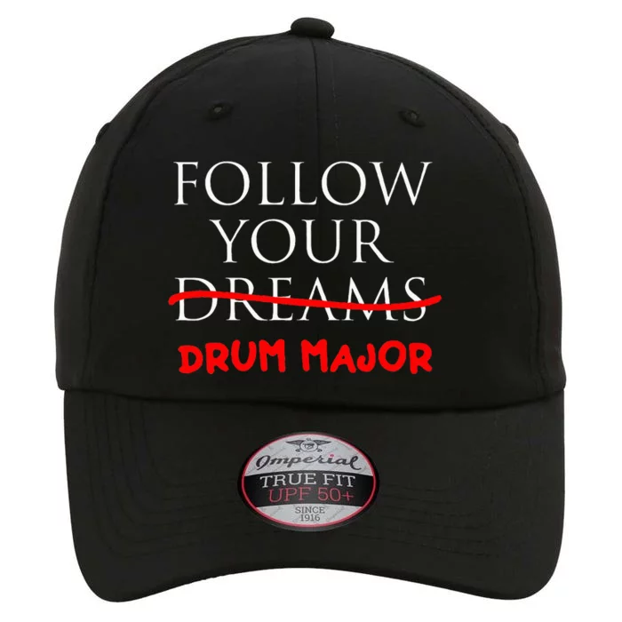 Follow Your Dreams Follow Your Drum Major Funny Drum Major The Original Performance Cap